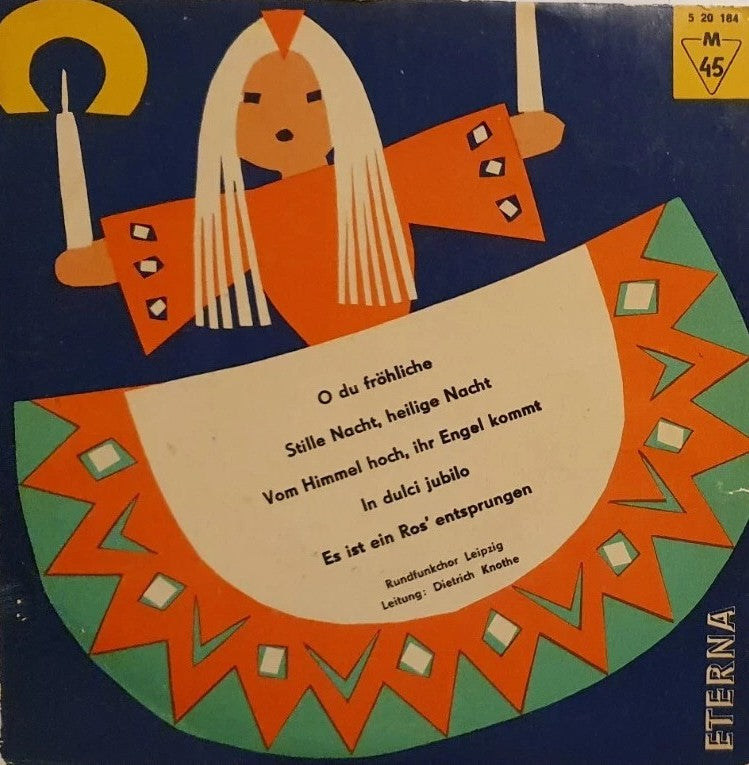 Rundfunkchor Leipzig, Leitung: Dietrich Knothe - O du fröhliche / Stille Nacht, heilige Nacht / Vom Himmel hoch, ihr Engel kommt / In dulci jubilo / Es ist ein Ros' entsprungen