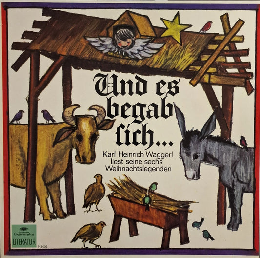 Karl Heinrich Waggerl - Und Es Begab Sich... - Karl Heinrich Waggerl Liest Seine Sechs Weihnachtslegenden